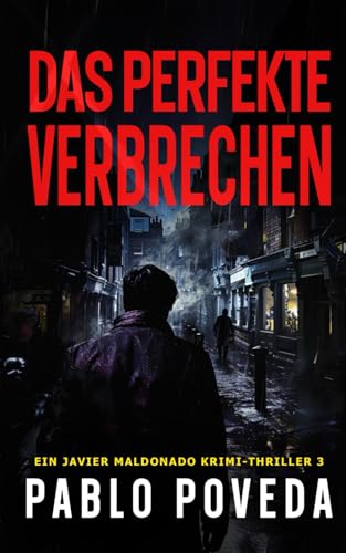 Das Perfekte Verbrechen: Ein Javier Maldonado Krimi-Thriller Das Perfekte Verbrechen: Ein Javier Maldonado Krimi-Thriller von Independently published