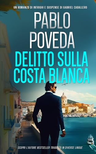 Delitto sulla Costa Blanca: Un romanzo di intrighi e suspense di Gabriel Caballero (Gabriel Caballero, mistero, intrighi e suspense, Band 1) von Independently published