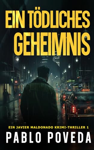 Ein tödliches Geheimnis: Ein Javier Maldonado Krimi-Thriller Ein tödliches Geheimnis: Ein Javier Maldonado Krimi-Thriller