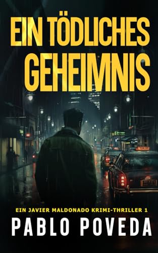 Ein tödliches Geheimnis: Ein Javier Maldonado Krimi-Thriller von Independently published
