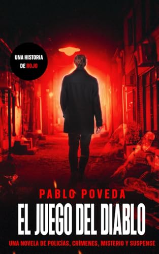 El Juego del Diablo: una historia de Rojo: Una novela de policías, crímenes, misterio y suspense (Inspector Rojo Novela negra policíaca crimen y misterio, Band 7) von Independently published