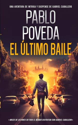 El Último Baile: Una aventura de intriga y suspense de Gabriel Caballero (Gabriel Caballero Crimen y Misterio, Band 15)
