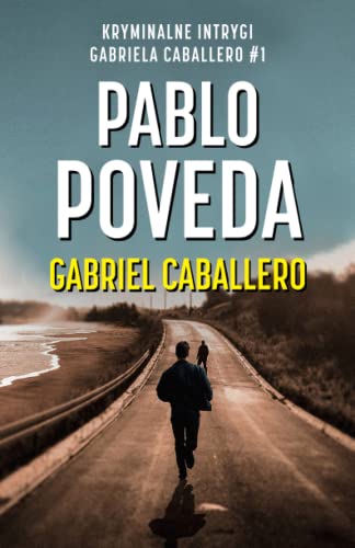 Gabriel Caballero: Kryminalne intrygi Gabriela Caballero