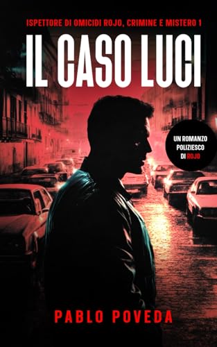 Il Caso Luci: Un romanzo poliziesco di Rojo (Ispettore di Omicidi Rojo, Crimine e Mistero, Band 1) von Independently published