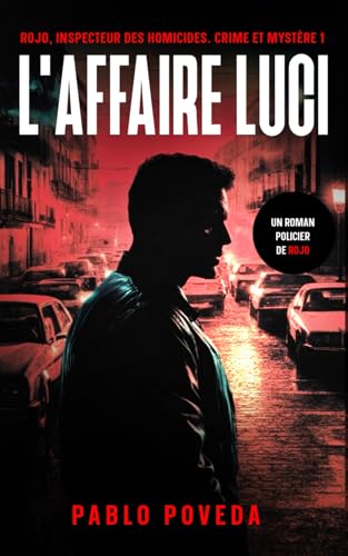 L'Affaire Luci: Un roman policier de Rojo (Rojo, inspecteur des homicides. Crime et mystère, Band 1) von Independently published