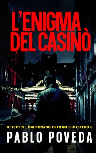 L'Enigma Del Casinò: Un caso pericoloso a Madrid per il detective privato Maldonado (Detective Javier Maldonado, romanzo poliziesco, crimine e mistero, Band 6) von Independently published