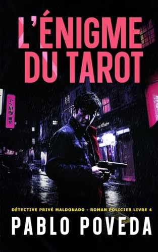 L'Énigme du Tarot: Détective privé Maldonado – Thriller, Roman policier (Détective privé Maldonado – roman policier, Band 4) von Independently published