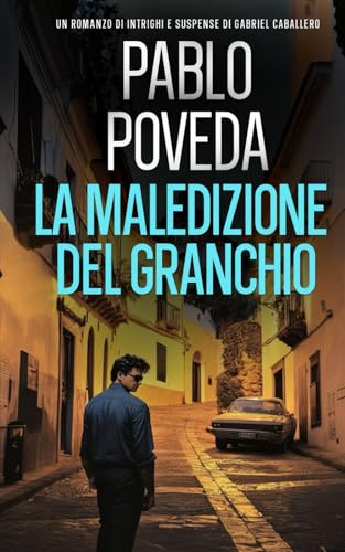 La Maledizione del Granchio: Un romanzo di intrighi e suspense di Gabriel Caballero (Gabriel Caballero, mistero, intrighi e suspense, Band 3) von Independently published