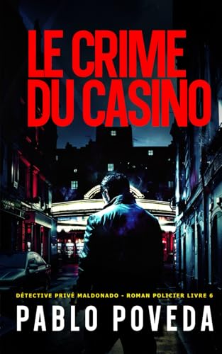 Le Crime Du Casino: Détective privé Maldonado – Thriller, Roman policier (Détective privé Maldonado – roman policier, Band 6) von Independently published