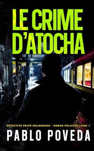 Le Crime d’Atocha: Détective privé Maldonado – Thriller, Roman policier (Détective privé Maldonado – roman policier, Band 7) Le Crime d’Atocha: Détective privé Maldonado – Thriller, Roman policier (Détective privé Maldonado – roman policier, Band 7) von Independently published