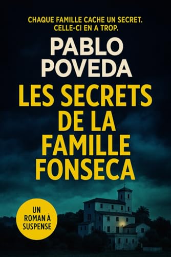 Les Secrets de la Famille Fonseca: Un roman à suspense Les Secrets de la Famille Fonseca: Un roman à suspense von Independently published