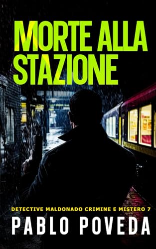 Morte alla Stazione: Un caso pericoloso a Madrid per il detective privato Maldonado (Detective Javier Maldonado, romanzo poliziesco, crimine e mistero, Band 7) von Independently published