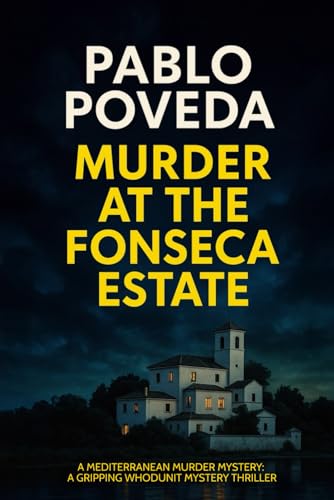 Murder at the Fonseca Estate: An absolutely gripping Mediterranean mystery thriller filled with twists and turns Murder at the Fonseca Estate: An absolutely gripping Mediterranean mystery thriller filled with twists and turns von Independently published