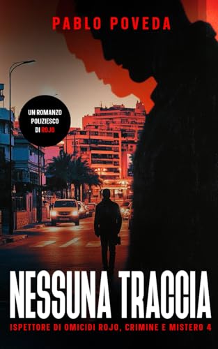 Nessuna Traccia: Un romanzo poliziesco di Rojo (Ispettore di Omicidi Rojo, Crimine e Mistero, Band 4) von Independently published