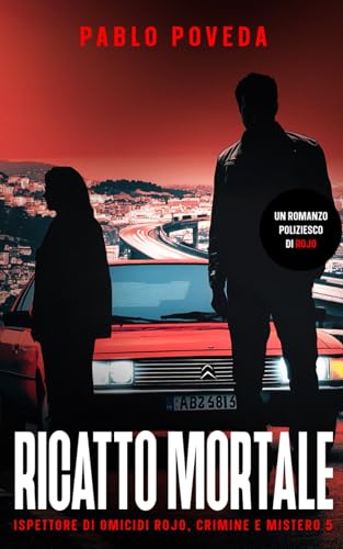 Ricatto Mortale: Un romanzo poliziesco di Rojo (Ispettore di Omicidi Rojo, Crimine e Mistero, Band 5) von Independently published