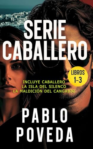Serie Caballero: Libros 1-3 (Incluye Caballero, La Isla del Silencio y La Maldición del Cangrejo): Una aventura de intriga y suspense de Gabriel Caballero (Gabriel Caballero Crimen y Misterio) von Independently Published