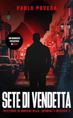 Sete Di Vendetta: Un romanzo poliziesco di Rojo (Ispettore di Omicidi Rojo, Crimine e Mistero, Band 3) von Independently published
