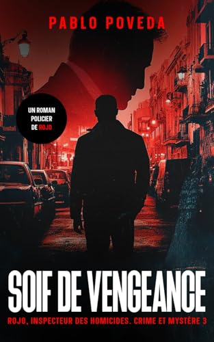 Soif de Vengeance: Un roman policier de Rojo (Rojo, inspecteur des homicides. Crime et mystère, Band 3) von Independently published