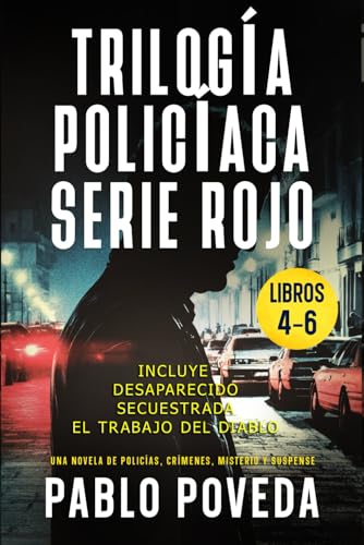 Trilogía Policíaca (Desaparecido, Secuestrada, El trabajo del diablo): Una novela de policías, crímenes, misterio y suspense (Inspector Rojo Novela negra policíaca crimen y misterio) von Independently published