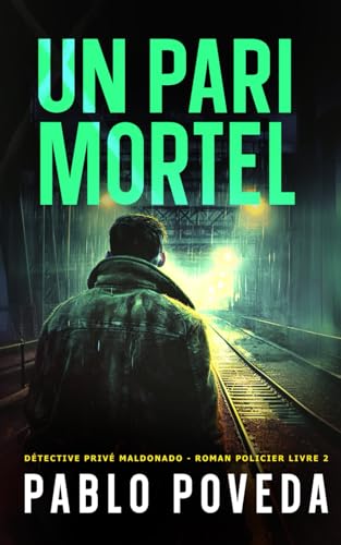 Un Pari Mortel: Détective privé Maldonado – Thriller, Roman policier (Détective privé Maldonado – roman policier, Band 2) von Independently published