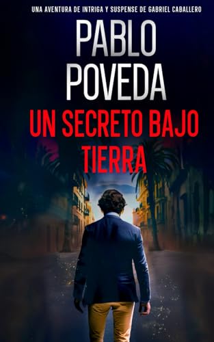 Un secreto bajo tierra: Una aventura de intriga y suspense de Gabriel Caballero (Gabriel Caballero Crimen y Misterio, Band 16) von Independently published