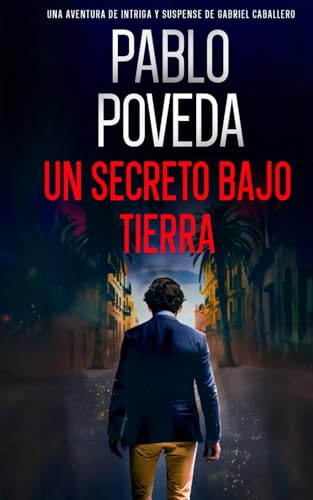 Un secreto bajo tierra: Una aventura de intriga y suspense de Gabriel Caballero (Gabriel Caballero Crimen y Misterio, Band 16)