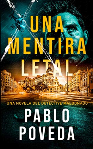 Una Mentira Letal: Una novela del detective Maldonado (Detective privado Javier Maldonado, novela negra española, Band 1)