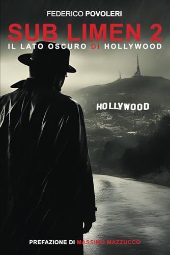 SUB LIMEN 2: IL LATO OSCURO DI HOLLYWOOD: Alla Conquista delle Menti (Saggi, Band 2) von Independently published