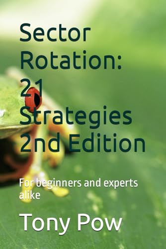 Sector Rotation: 21 Strategies 2nd Edition: For beginners and experts alike