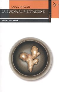La buona alimentazione. Pensieri sulla salute (Biblioteca)