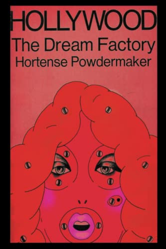 Hollywood, the Dream Factory: An Anthropologist Looks at the Movie-Makers von Dead Authors Society