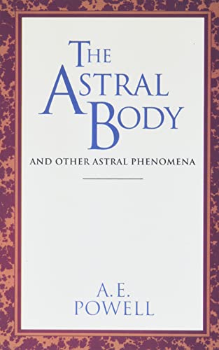 The Astral Body: And Other Astral Phenomena (Classics Series)