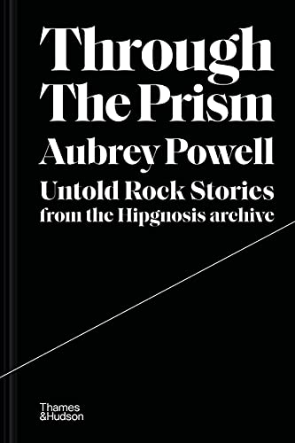 Through the Prism: Untold rock stories from the Hipgnosis archive Hardcover – 10 Feb. 2022