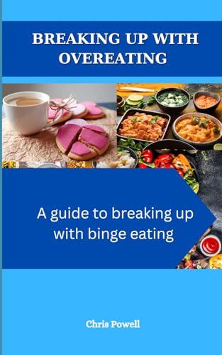 Breaking up with overeating: A guide to breaking up with binge eating von Independently published