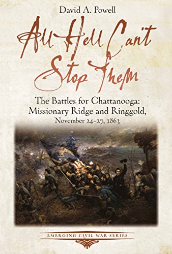 All Hell Can't Stop Them: The Battles for Chattanooga: Missionary Ridge and Ringgold, November 24-27, 1863 (Emerging Civil War)