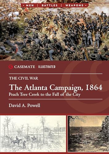 The Atlanta Campaign, 1864: Peach Tree Creek to the Fall of the City (Casemate, 33) von Casemate Publishers