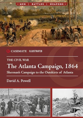 The Atlanta Campaign, 1864: Sherman's Campaign to the Outskirts of Atlanta (Casemate Illustrated) von Casemate Publishers