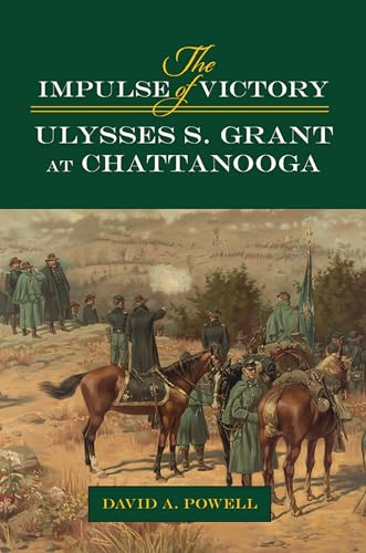 The Impulse of Victory: Ulysses S. Grant at Chattanooga (World of Ulysses S. Grant)