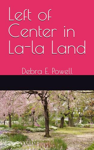 Left of Center in La-la Land: Debra E. Powell