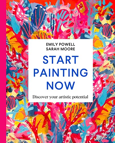 Start Painting Now: Discover Your Artistic Potential von Bluebird