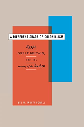 A Different Shade of Colonialism: Egypt, Great Britain, and the Mastery of the Sudan (Colonialisms, Band 2)
