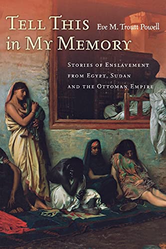 Tell This in My Memory: Stories of Enslavement from Egypt, Sudan, and the Ottoman Empire von Stanford University Press