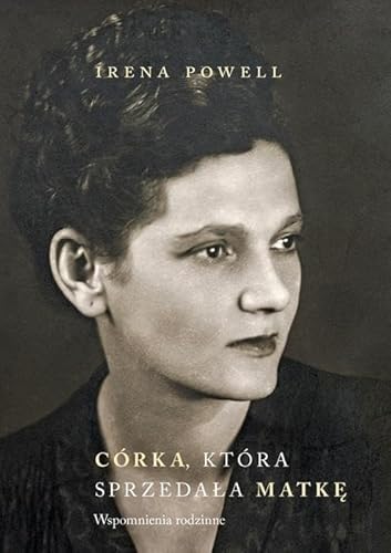 Córka która sprzedała swoją matkę: Wspomnienia rodzinne Córka która sprzedała swoją matkę: Wspomnienia rodzinne von Austeria