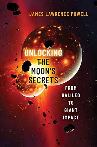 Unlocking the Moon's Secrets: From Galileo to Giant Impact von Oxford University Press