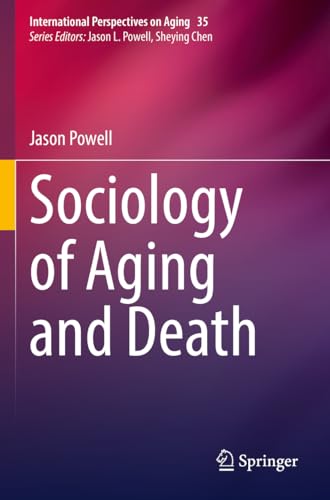 Sociology of Aging and Death (International Perspectives on Aging, Band 35) von Springer