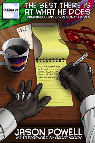 The Best There is at What He Does: Examining Chris Claremont's X Men von Sequart Research & Literacy Organization