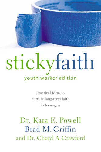 Sticky Faith, Youth Worker Edition: Practical Ideas to Nurture Long-Term Faith in Teenagers von Zondervan