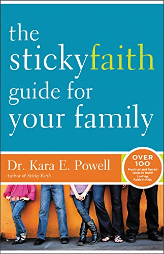 The Sticky Faith Guide for Your Family: Over 100 Practical and Tested Ideas to Build Lasting Faith in Kids von Zondervan