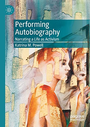 Performing Autobiography: Narrating a Life as Activism von Palgrave Macmillan