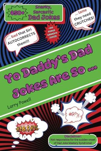 YO DADDY'S DAD JOKES ARE SO ...: A Dad's Training Guide To Hilariously Funny Side-Splitters (Dad Jokes Training Guide Series) von Independently published